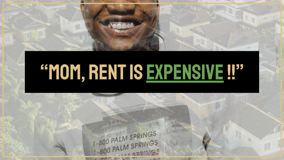 "Mom, rent is expensive!"